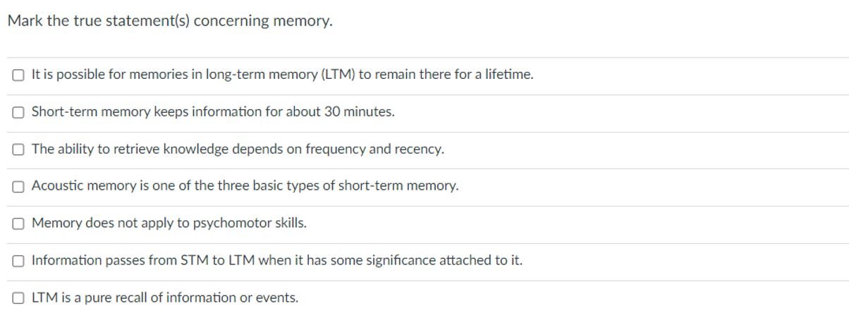 Mark the true statement(s) concerning memory. It is possible for memories in