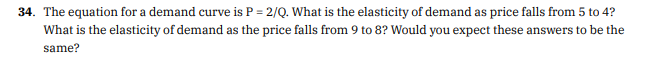 34. The equation for a demand curve is P = 2/Q. What