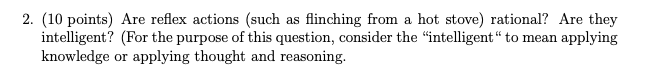 2. (10 points) Are reflex actions (such as flinching from a hot