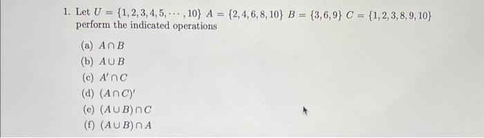 1. Let U = {1, 2, 3, 4, 5,, 10} A =