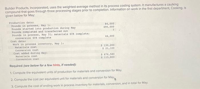 Builder Products, Incorporated, uses the weighted-average method in its process costing system.