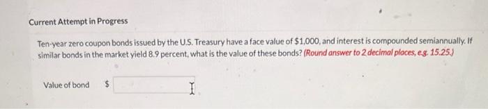 Current Attempt in Progress Ten-year zero coupon bonds issued by the U.S.