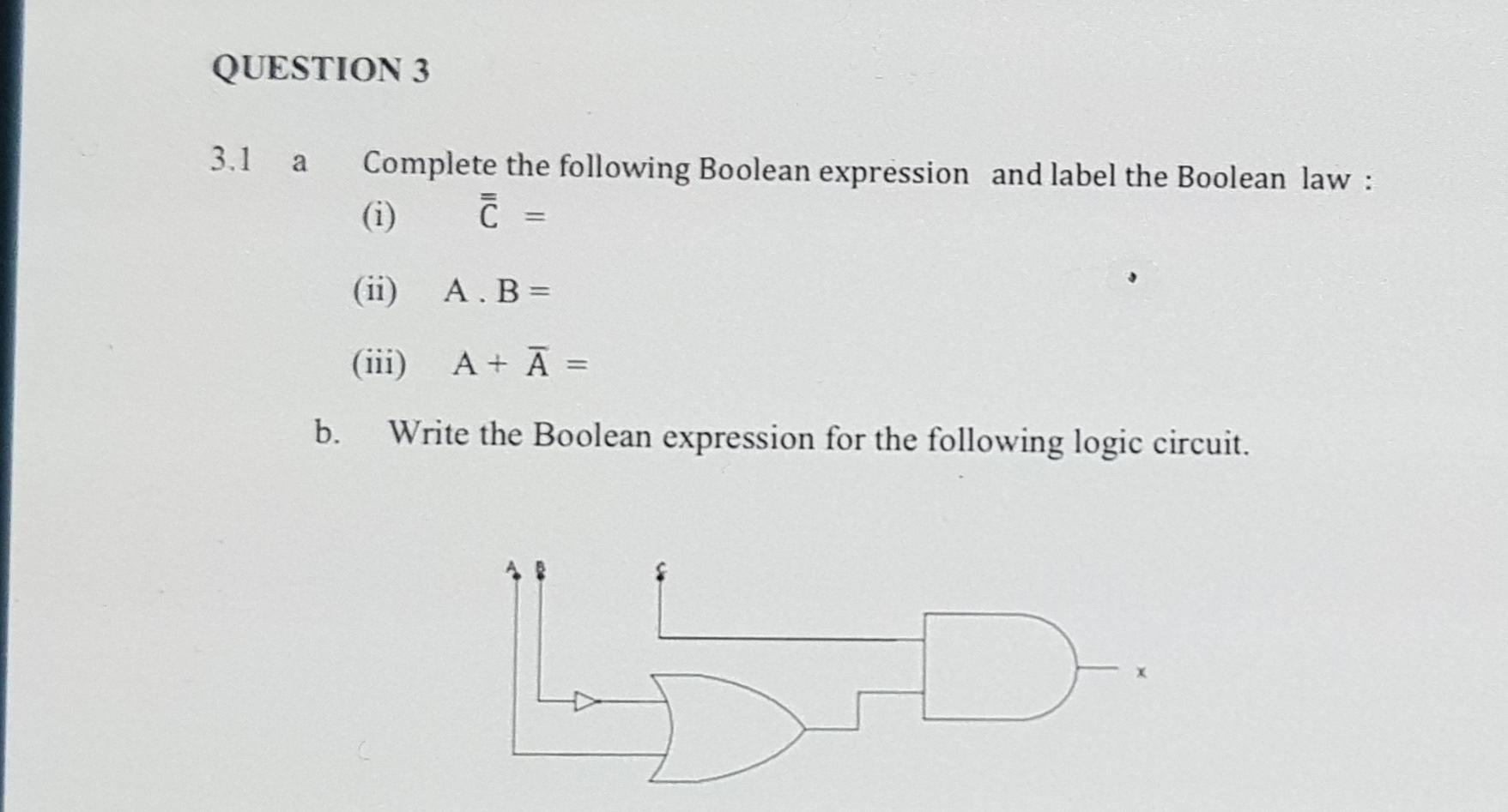 QUESTION 3 3.1 a Complete the following Boolean expression and label the