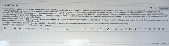 QUESTION 16 15 points Save wer A convertible bond is a bond