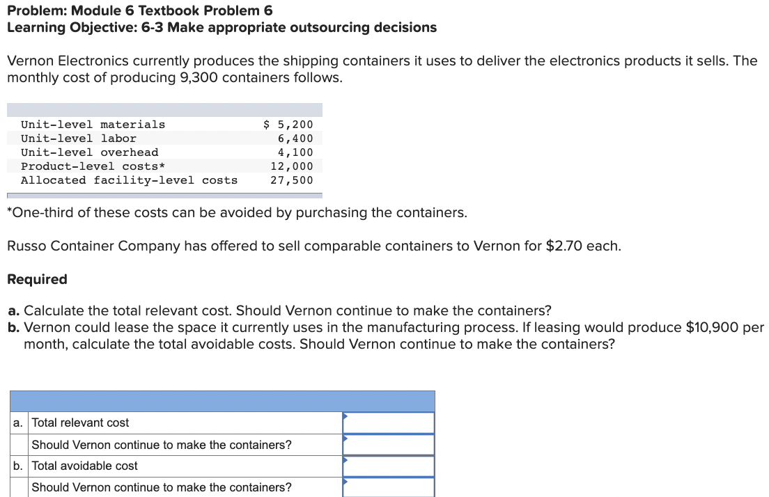Problem: Module 6 Textbook Problem 6 Learning Objective: 6-3 Make appropriate outsourcing