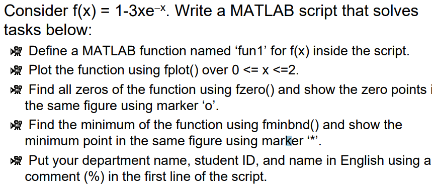Consider f(x) = 1-3xex. Write a MATLAB script that solves tasks below: