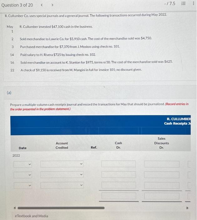 Question 3 of 20 < > -/7.5 E R. Cullumber Co. uses