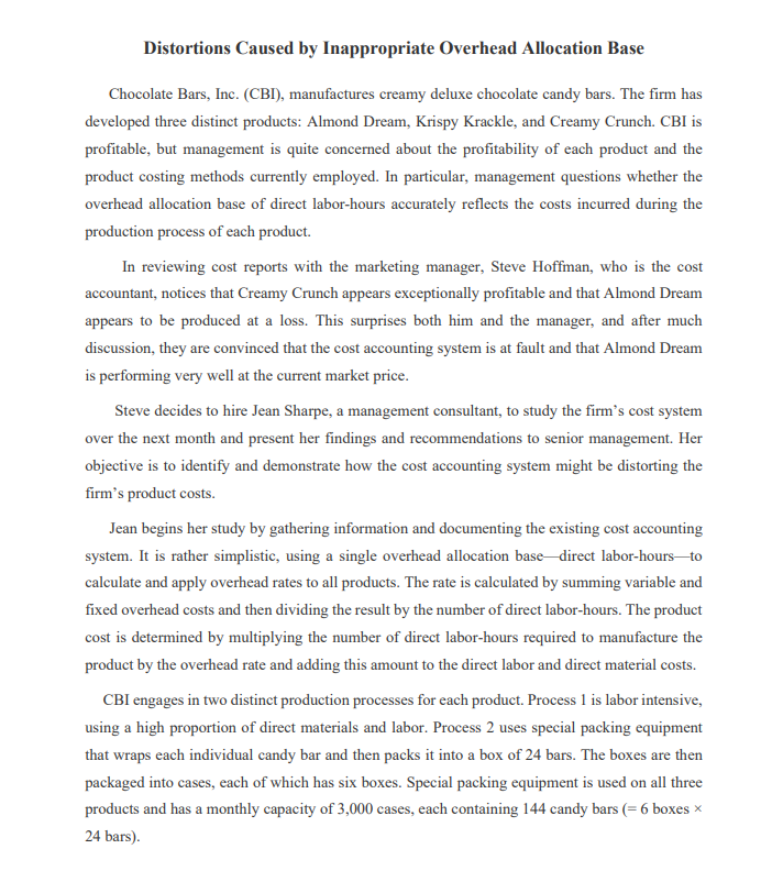 Distortions Caused by Inappropriate Overhead Allocation Base Chocolate Bars, Inc. (CBI), manufactures