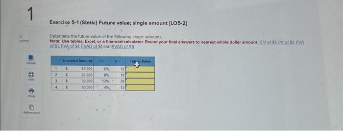 1 3 pos Exercise 5-1 (Static) Future value; single amount [LO5-2] Determine
