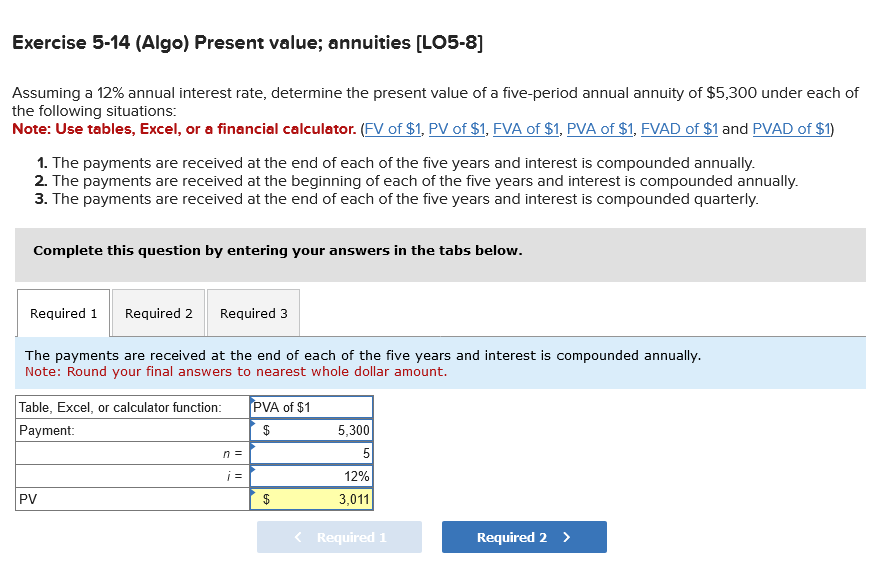 Exercise 5-14 (Algo) Present value; annuities [LO5-8] Assuming a 12% annual interest