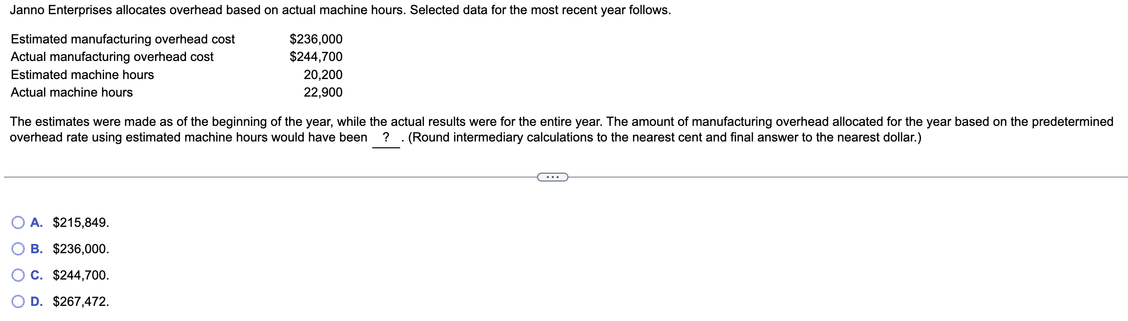 Janno Enterprises allocates overhead based on actual machine hours. Selected data for