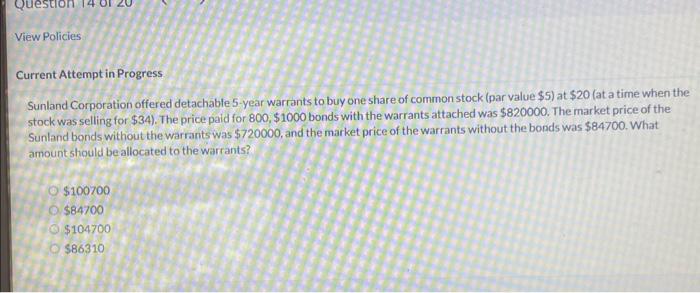 Question 14 81 View Policies Current Attempt in Progress Sunland Corporation offered