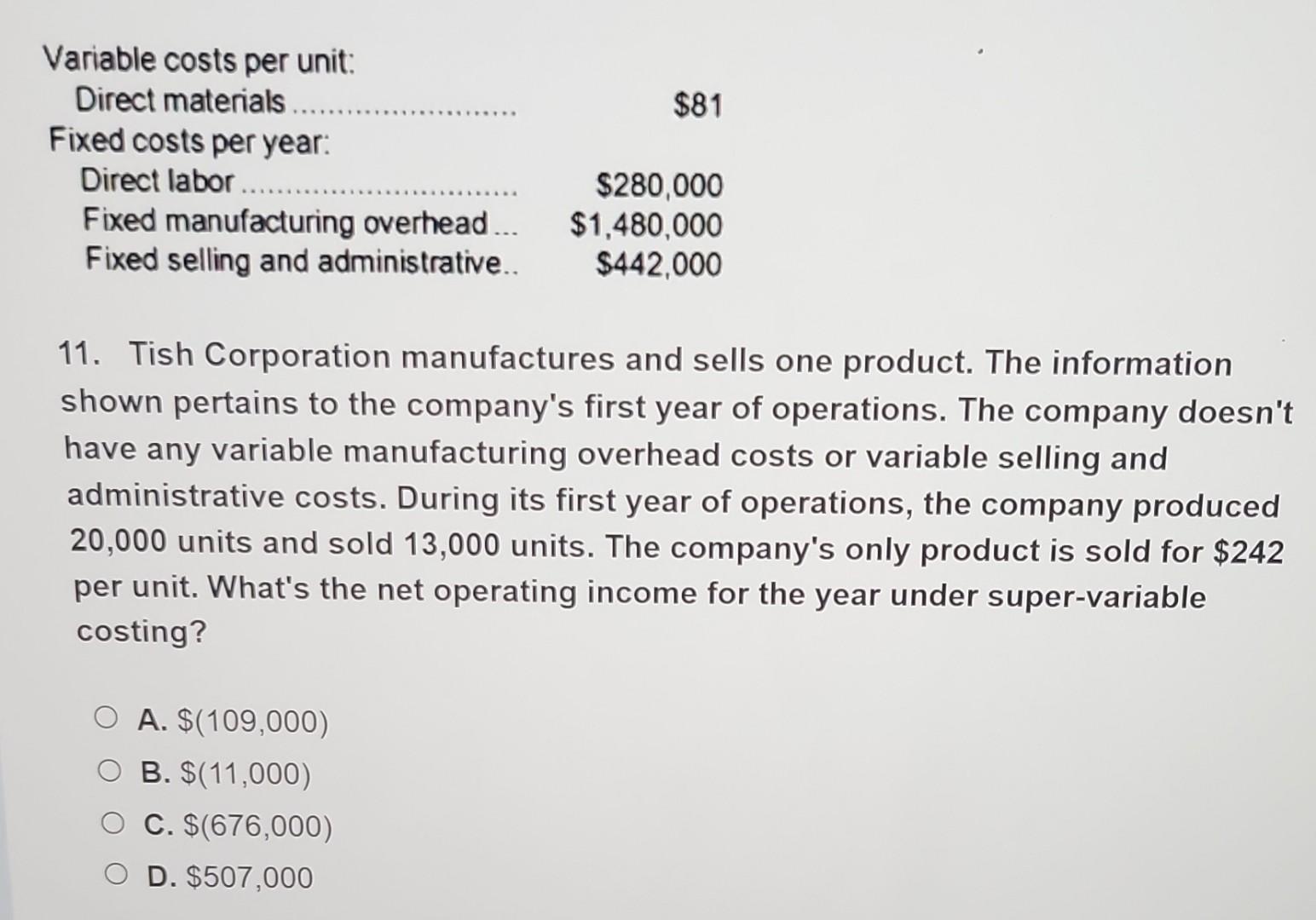 Variable costs per unit: Direct materials..... $81 Fixed costs per year: Direct
