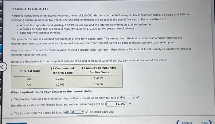 < Problem 4-15 (LO. 2, 11) Harper is considering three alternative investments