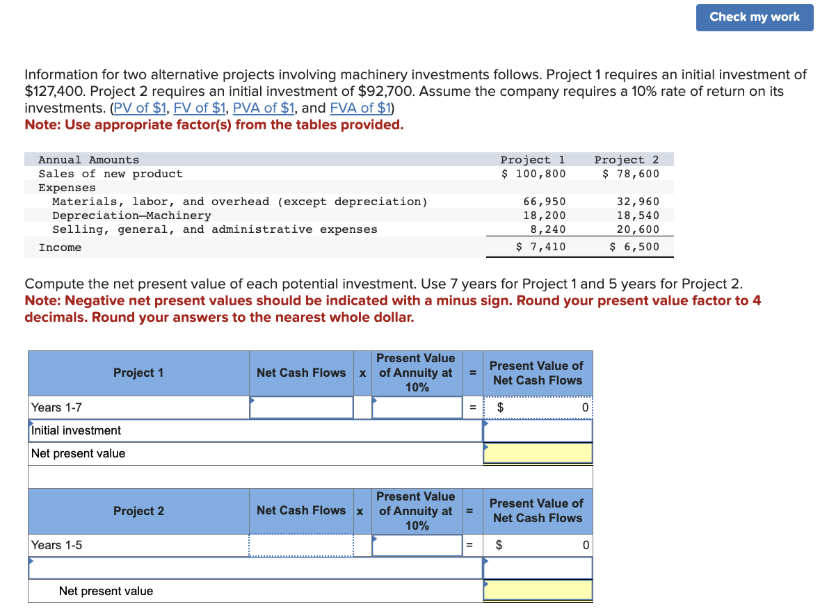 Check my work Information for two alternative projects involving machinery investments follows.