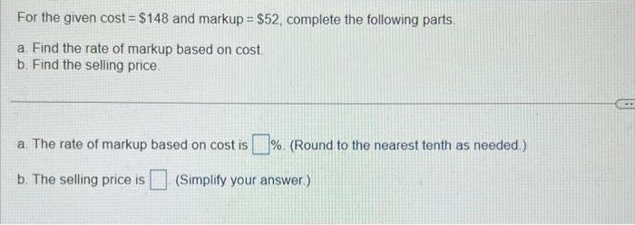 For the given cost = $148 and markup = $52, complete the