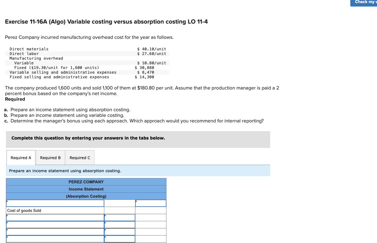 Exercise 11-16A (Algo) Variable costing versus absorption costing LO 11-4 Perez Company