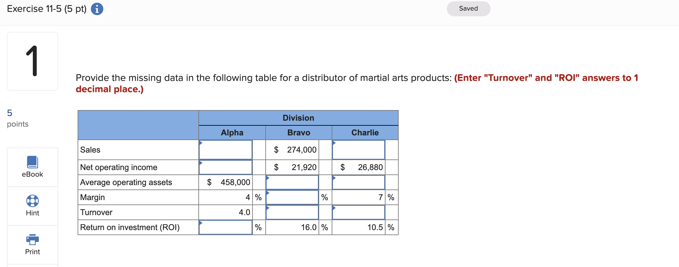 Exercise 11-5 (5 pt) i 1 5 points Saved Provide the missing