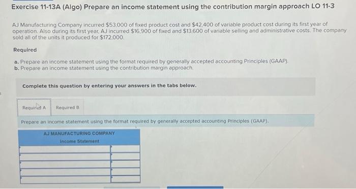 Exercise 11-13A (Algo) Prepare an income statement using the contribution margin approach