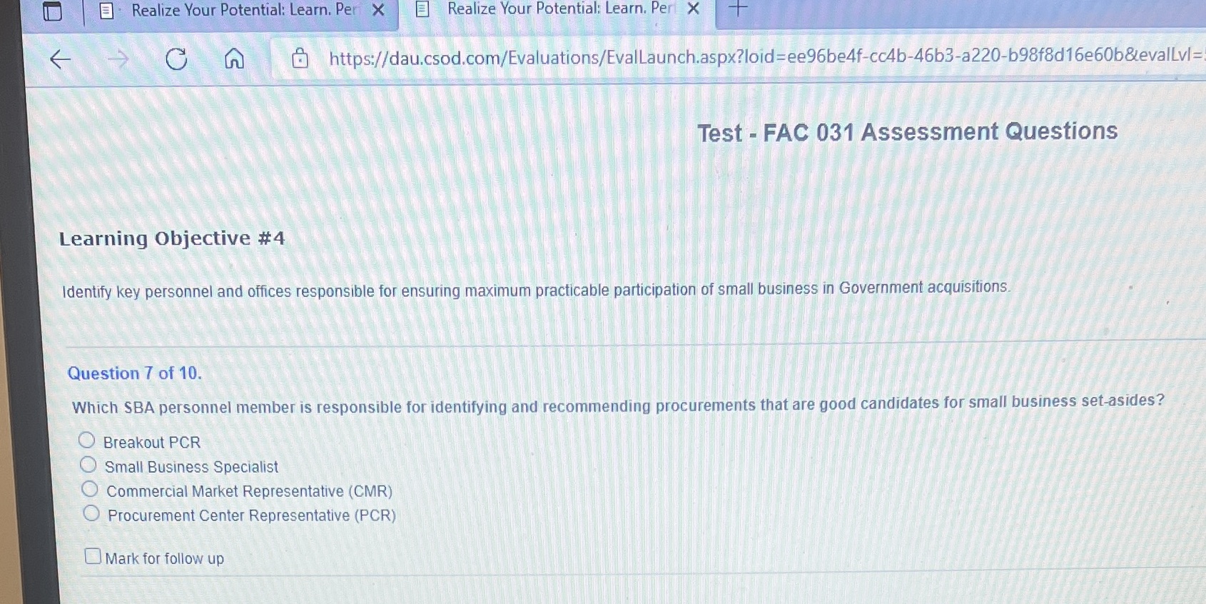 + https://dau.csod.com/Evaluations/EvalLaunch.aspx?loid=ee96be4f-cc4b-46b3-a220-b98f8d16e60b&evalLvl= A Realize Your Potential: Learn. Per X C Realize Your
