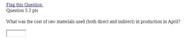 Flag this Question Question 5 2 pts What was the cost of