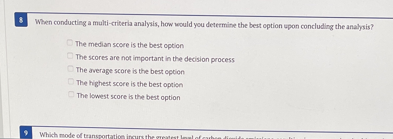 8 9 When conducting a multi-criteria analysis, how would you determine the