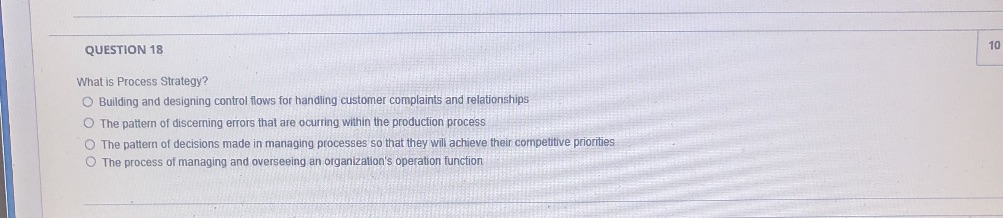 QUESTION 18 What is Process Strategy? O Building and designing control flows
