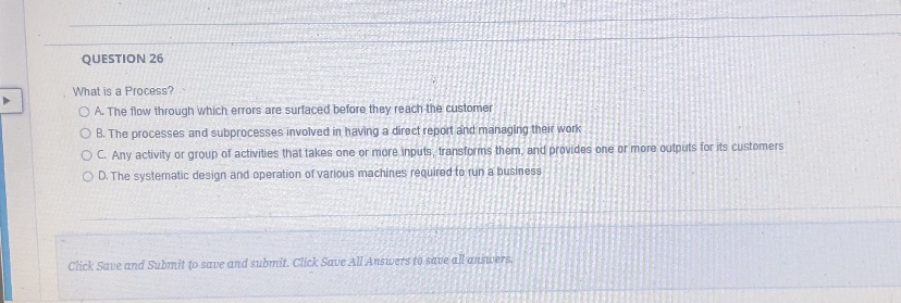 QUESTION 26 What is a Process? OA. The flow through which errors