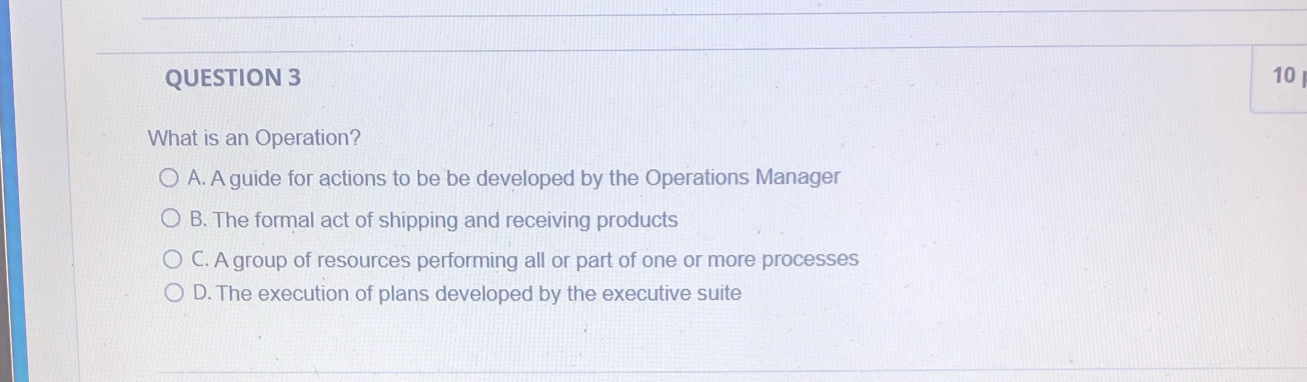 QUESTION 3 What is an Operation? O A. A guide for actions