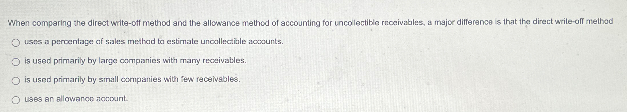 When comparing the direct write-off method and the allowance method of accounting