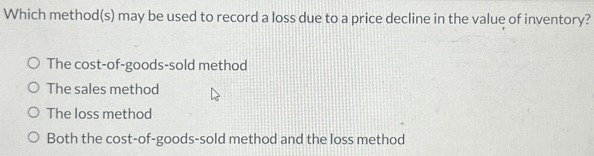 Which method(s) may be used to record a loss due to a