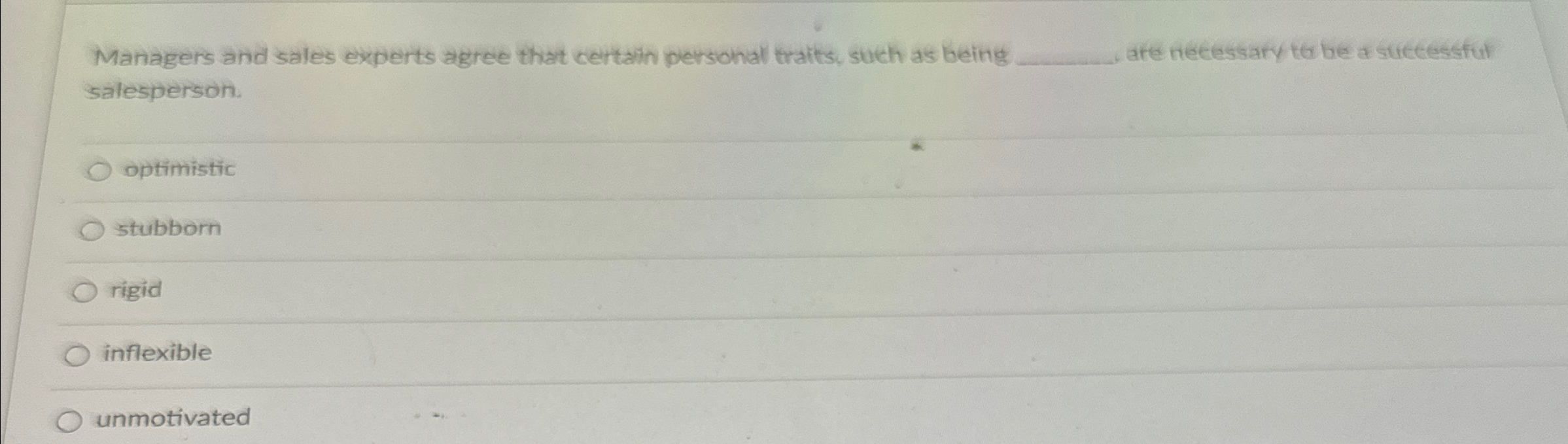 Managers and sales experts agree that certain personal traits, such as being