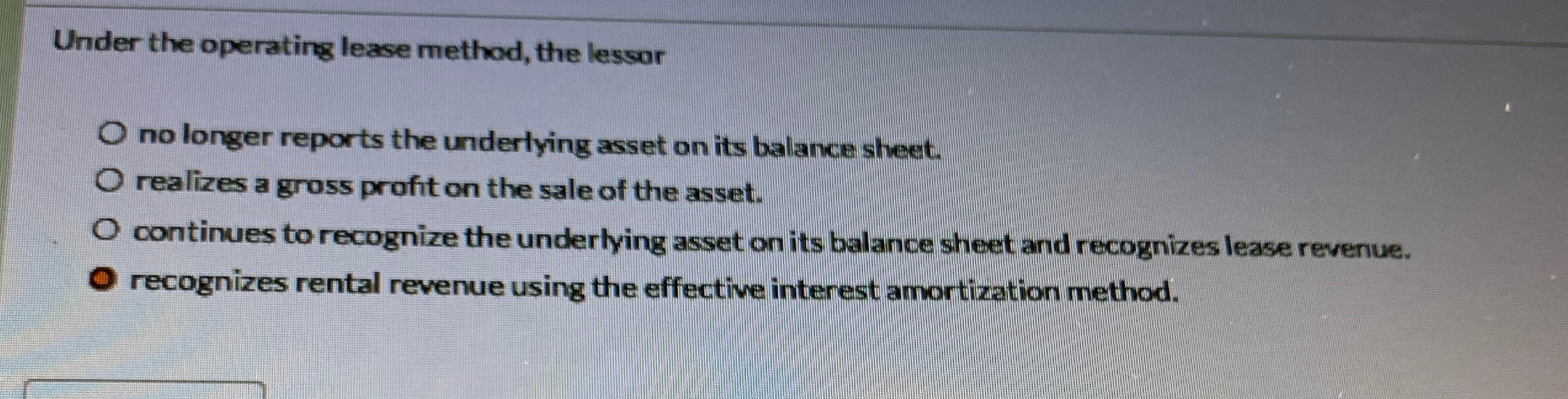 Under the operating lease method, the lessor O no longer reports the