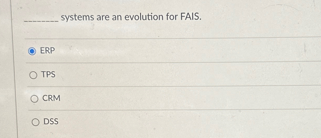 ERP TPS O CRM DSS systems are an evolution for FAIS.
