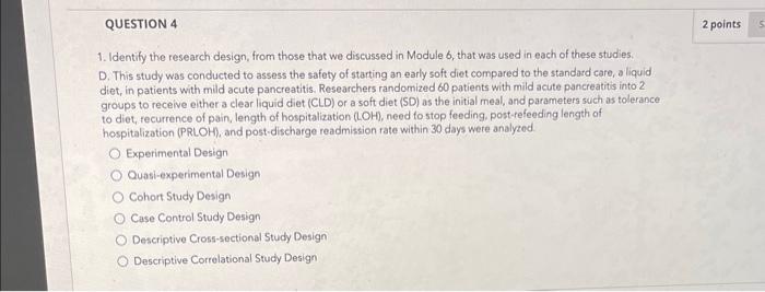 QUESTION 4 1. Identify the research design, from those that we discussed