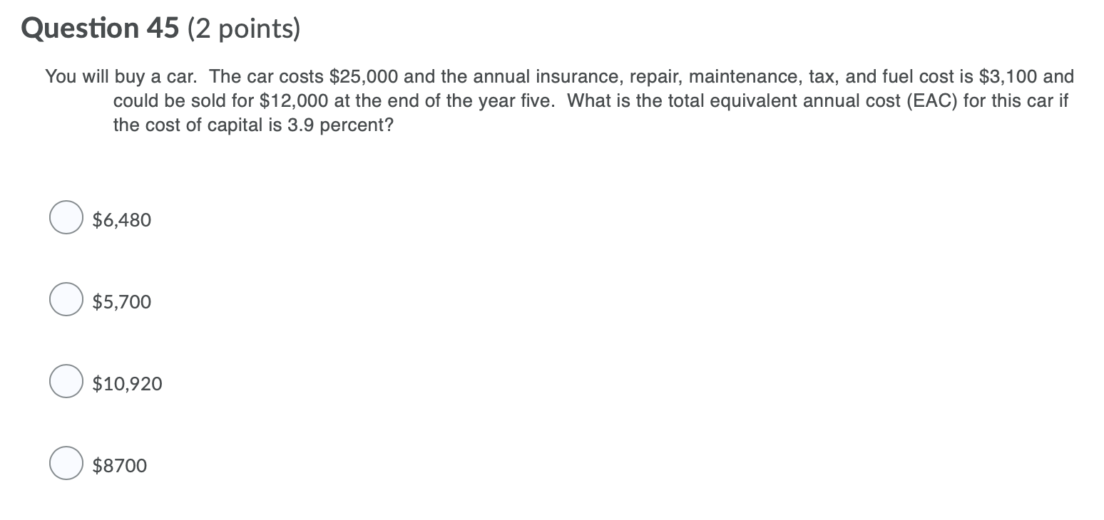 Question 45 (2 points) You will buy a car. The car costs
