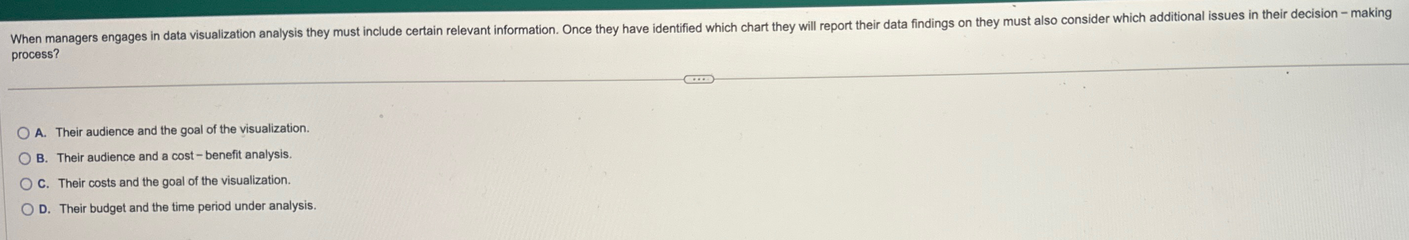 When managers engages in data visualization analysis they must include certain relevant