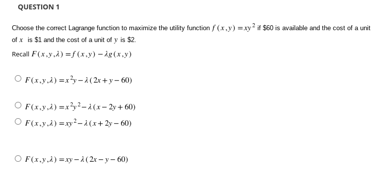 QUESTION 1 Choose the correct Lagrange function to maximize the utility function