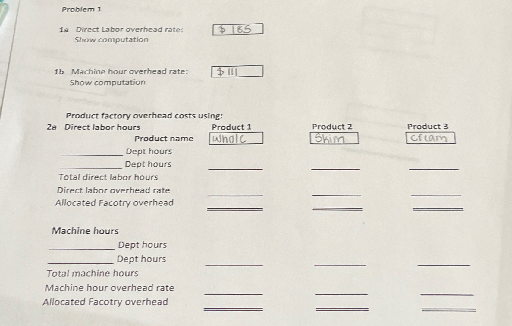 Problem 1 1a Direct Labor overhead rate: Show computation $185 1b Machine