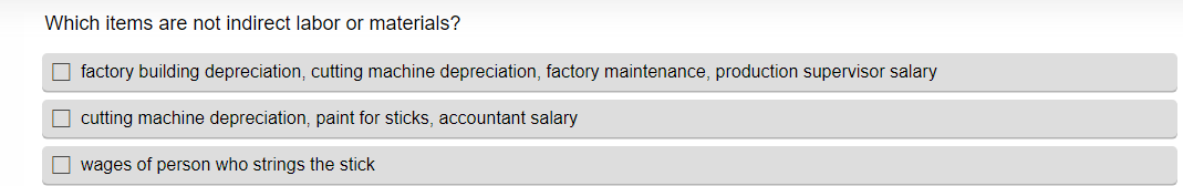 Which items are not indirect labor or materials? factory building depreciation, cutting