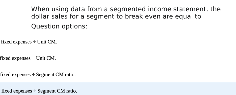 When using data from a segmented income statement, the dollar sales for