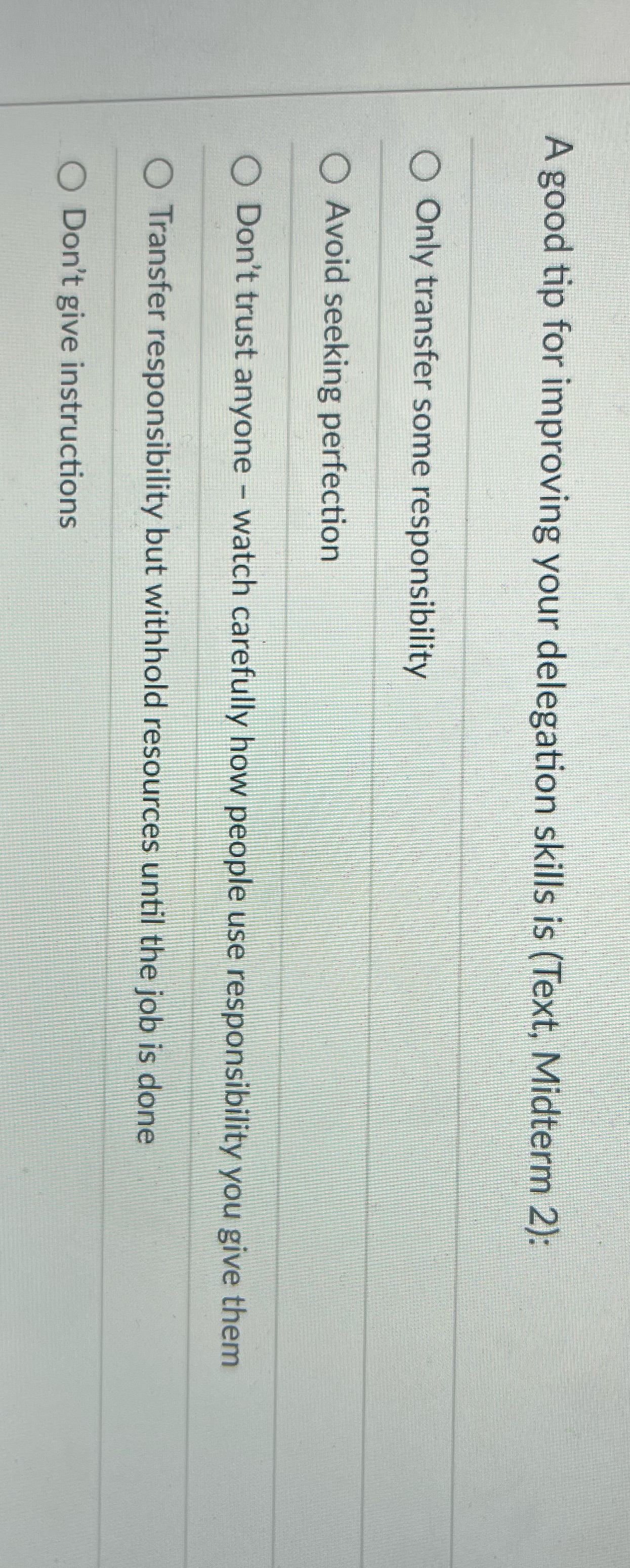 A good tip for improving your delegation skills is (Text, Midterm 2):