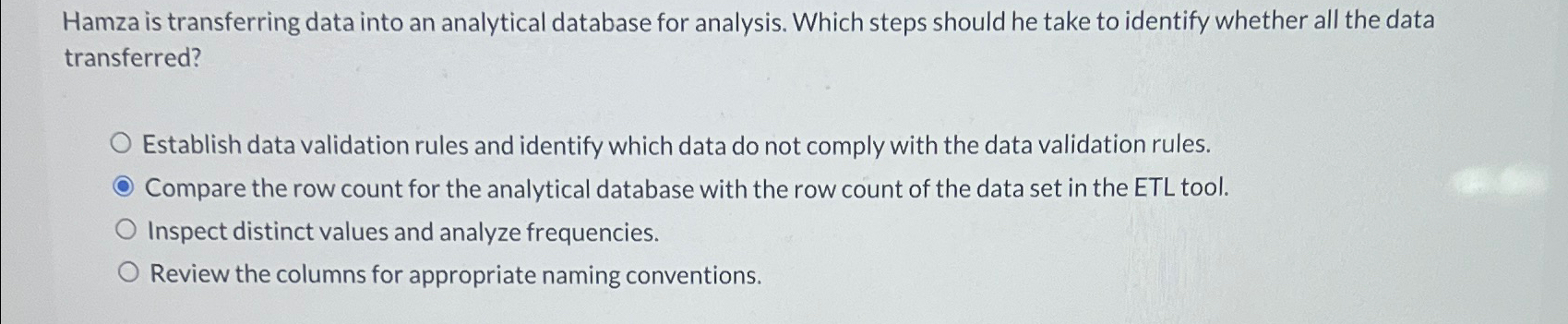 Hamza is transferring data into an analytical database for analysis. Which steps