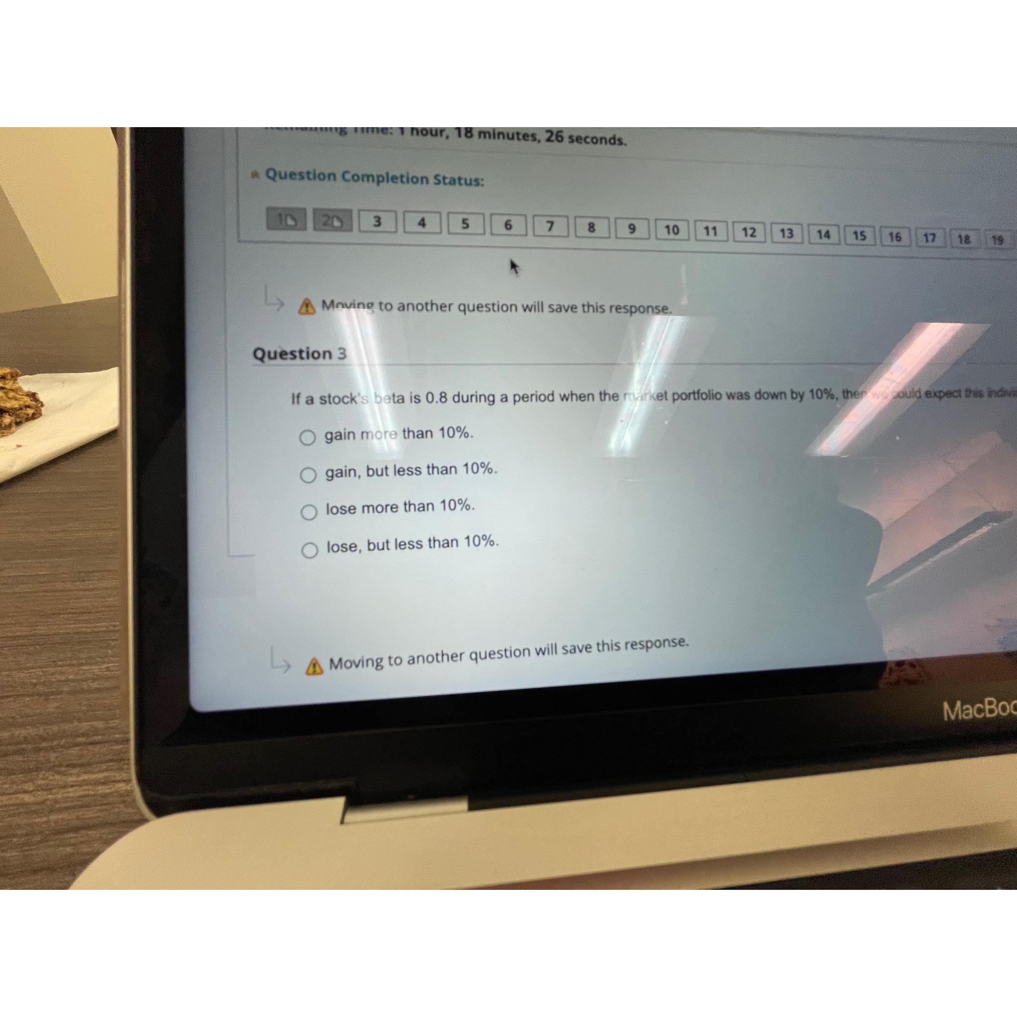g Time: 1 hour, 18 minutes, 26 seconds. * Question Completion Status: