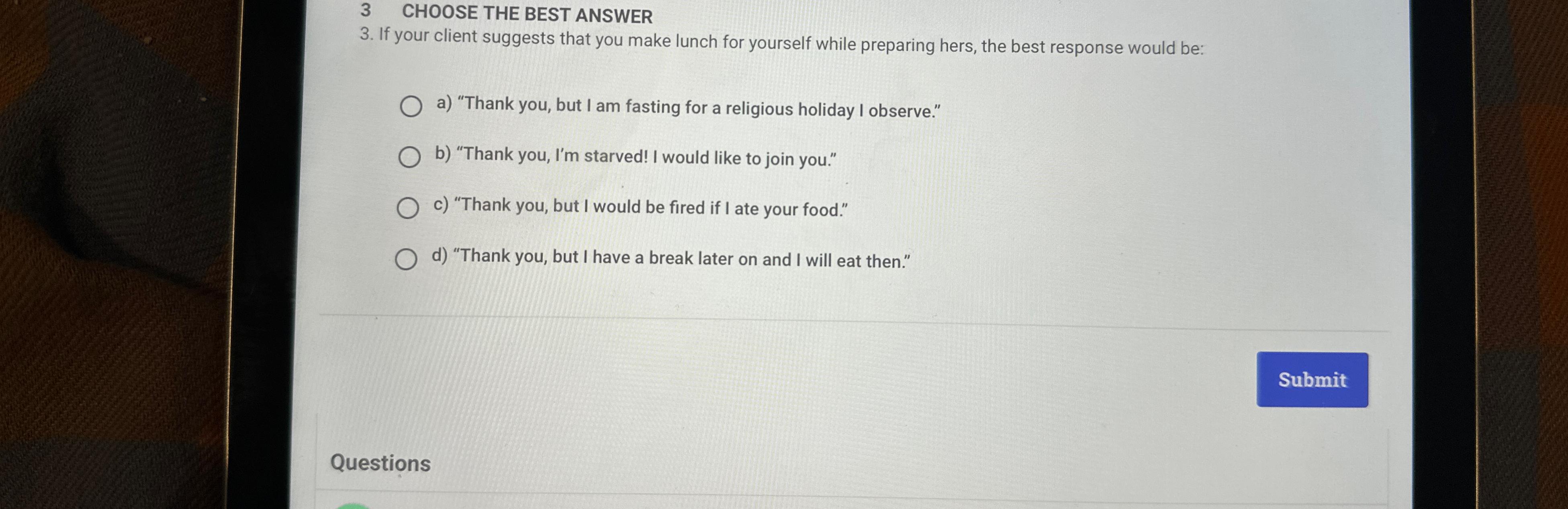 3 CHOOSE THE BEST ANSWER 3. If your client suggests that you