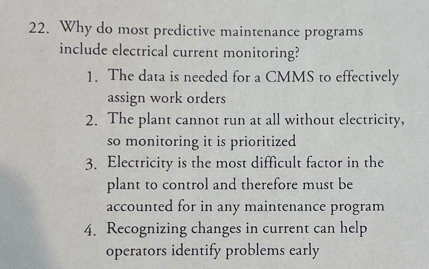 22. Why do most predictive maintenance programs include electrical current monitoring? 1.