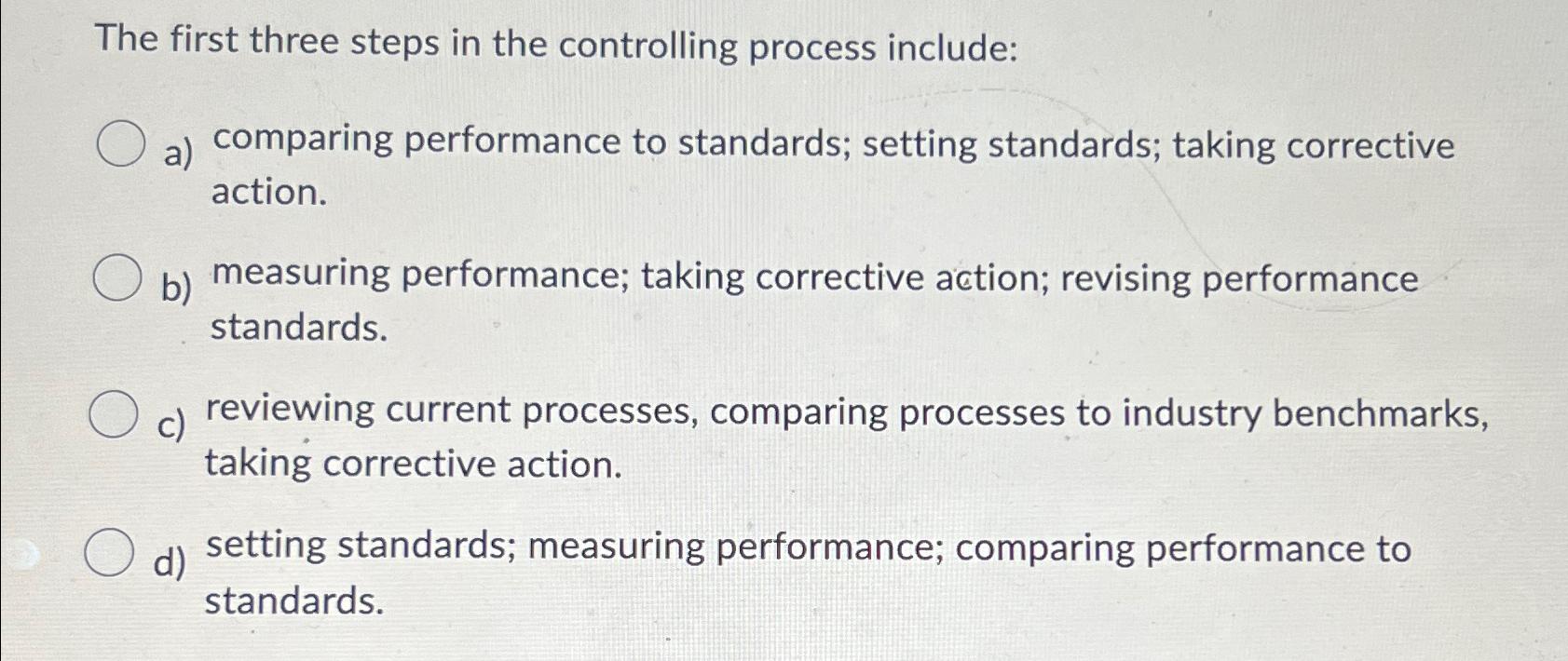 The first three steps in the controlling process include: a) b) c)