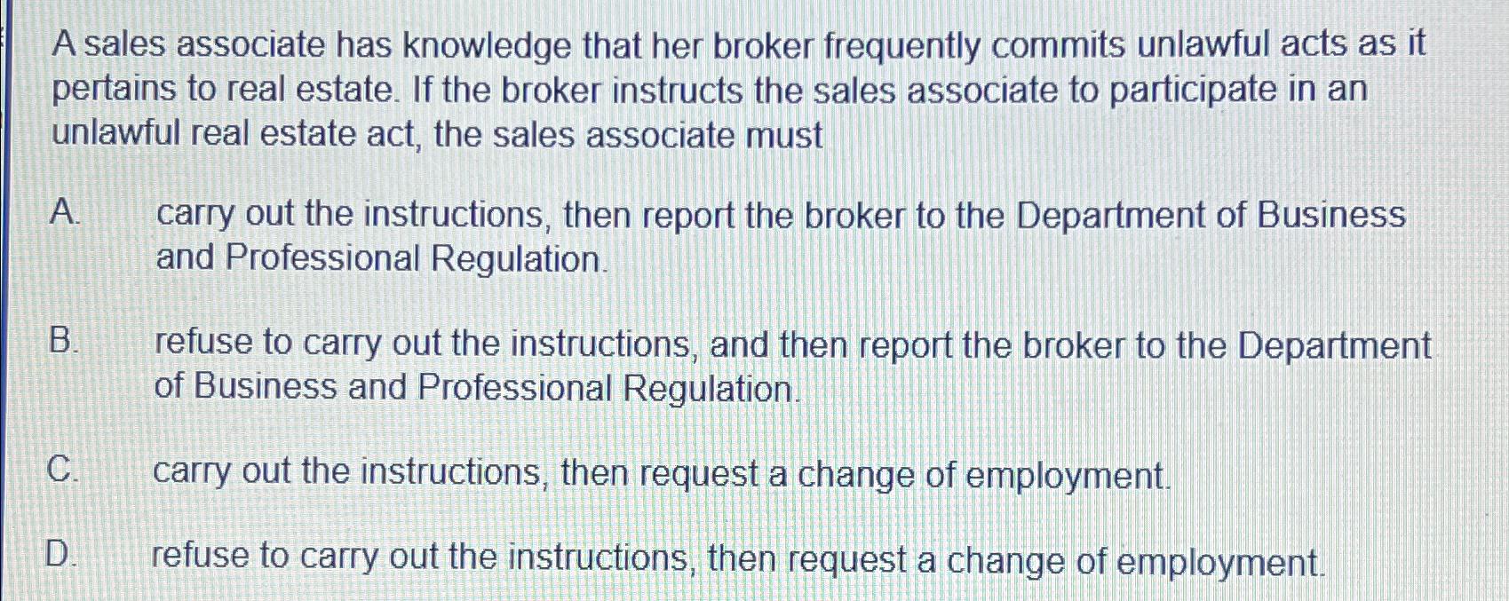 A sales associate has knowledge that her broker frequently commits unlawful acts