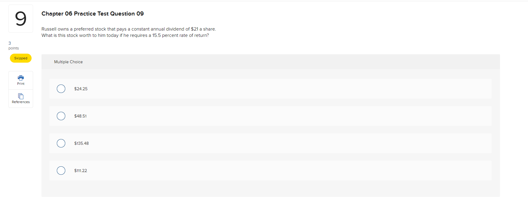 Skipped Chapter 06 Practice Test Question 02 You have decided to spend