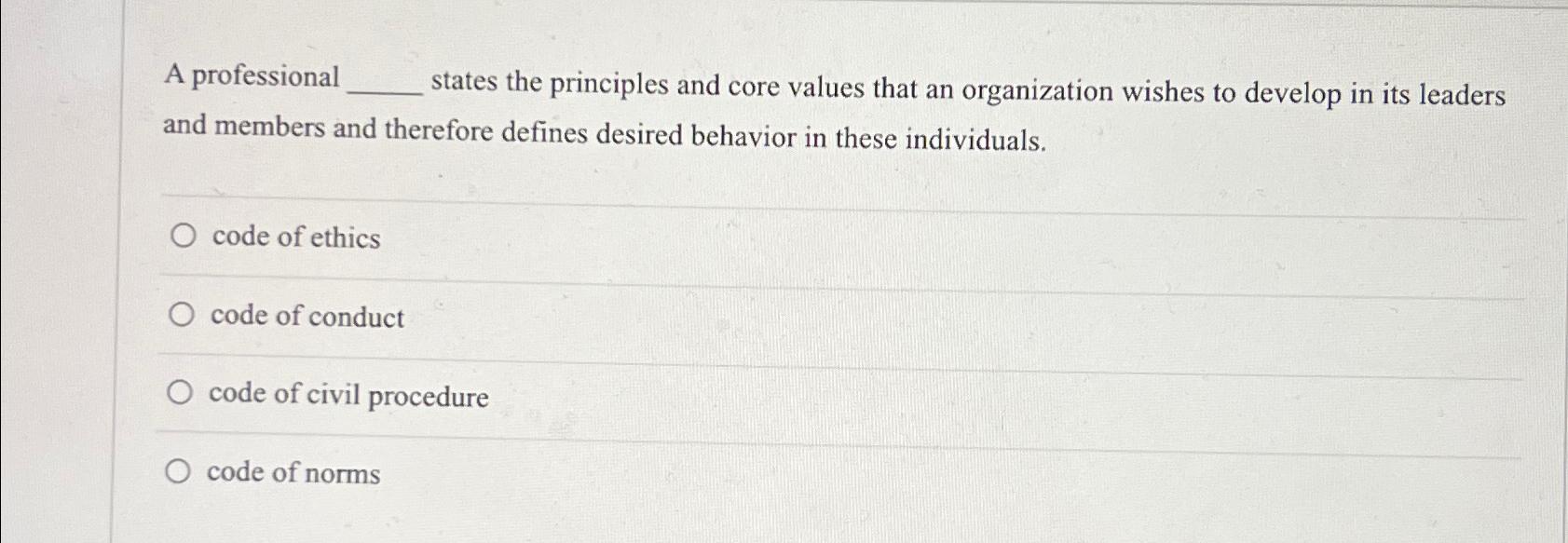 A professional states the principles and core values that an organization wishes